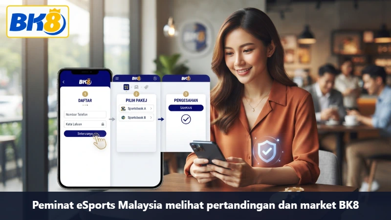 Peminat eSports Malaysia melihat pertandingan dan market BK8